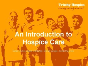 An Introduction to Hospice Care Dallas Pounds Megan