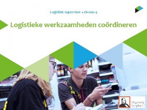 Logistiek supervisor u niveau 4 Logistieke werkzaamheden cordineren