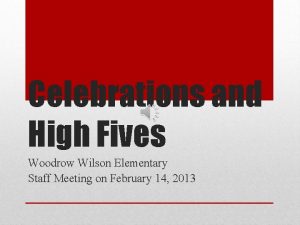 Celebrations and High Fives Woodrow Wilson Elementary Staff