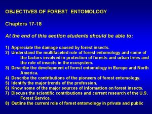 OBJECTIVES OF FOREST ENTOMOLOGY Chapters 17 18 At