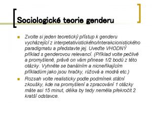 Sociologick teorie genderu n n Zvolte si jeden