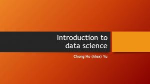 Introduction to data science Chong Ho Alex Yu