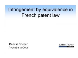 Infringement by equivalence in French patent law Dariusz