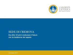 SEDE DI CREMONA Da oltre 30 anni costruisce