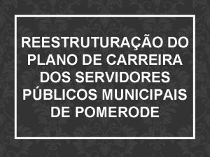 REESTRUTURAO DO PLANO DE CARREIRA DOS SERVIDORES PBLICOS