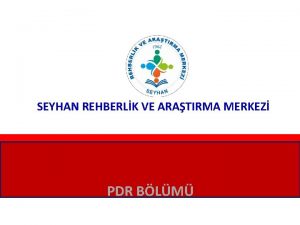 SEYHAN REHBERLK VE ARATIRMA MERKEZ PDR BLM Geleceinizle