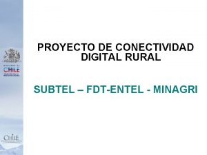 PROYECTO DE CONECTIVIDAD DIGITAL RURAL SUBTEL FDTENTEL MINAGRI