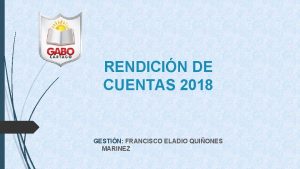 RENDICIN DE CUENTAS 2018 GESTIN FRANCISCO ELADIO QUIONES