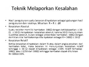 Teknik Melaporkan Kesalahan Hasil pengukuran suatu besaran dinyatakan