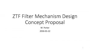 ZTF Filter Mechanism Design Concept Proposal M Porter