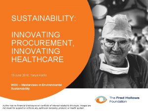 SUSTAINABILITY INNOVATING PROCUREMENT INNOVATING HEALTHCARE 19 June 2018