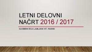 LETNI DELOVNI NART 2016 2017 GLASBENA OLA LJUBLJANA