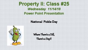 Property II Class 25 Wednesday 111418 Power Point