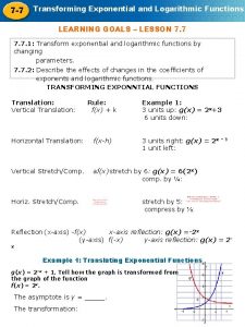 7 7 Transforming Exponential and Logarithmic Functions LEARNING