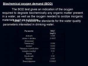 Biochemical oxygen demand BOD The BOD test gives