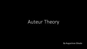 Auteur Theory By Augustinas Zibuda Auteur theory a