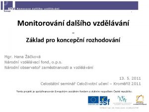 Monitorovn dalho vzdlvn Zklad pro koncepn rozhodovn Mgr