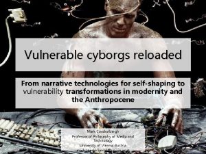 Vulnerable cyborgs reloaded From narrative technologies for selfshaping
