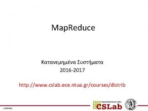 Map Reduce 2016 2017 http www cslab ece