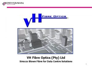 VH Fibre Optics Pty Ltd Sirocco Blown Fibre