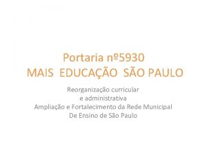 Portaria n 5930 MAIS EDUCAO SO PAULO Reorganizao