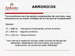 ARMONICOS Los armnicos son las partes componentes de