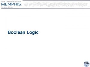 Boolean Logic Binary Variables l The two binary