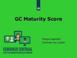 GC Maturity Score Margot Lagendijk Charlotte van Lijnden