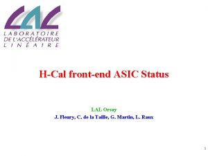 HCal frontend ASIC Status LAL Orsay J Fleury