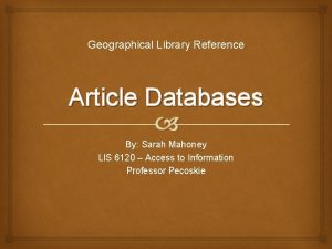 Geographical Library Reference Article Databases By Sarah Mahoney