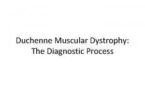 Duchenne Muscular Dystrophy The Diagnostic Process Care at