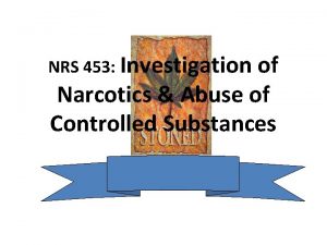 NRS 453 Investigation of Narcotics Abuse of Controlled