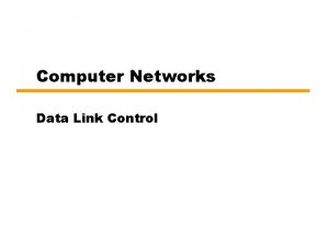 Computer Networks Data Link Control Flow Control Ensuring