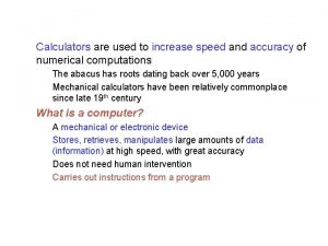 Calculators are used to increase speed and accuracy