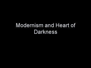 Modernism and Heart of Darkness John Barth The