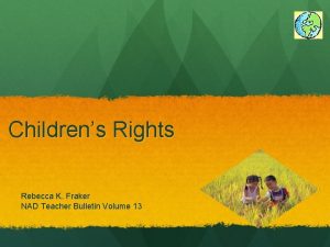 Childrens Rights Rebecca K Fraker NAD Teacher Bulletin