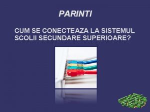 PARINTI CUM SE CONECTEAZA LA SISTEMUL SCOLII SECUNDARE