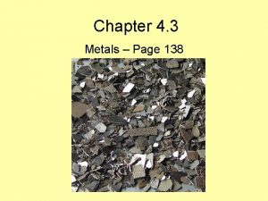 Chapter 4 3 Metals Page 138 The Metals