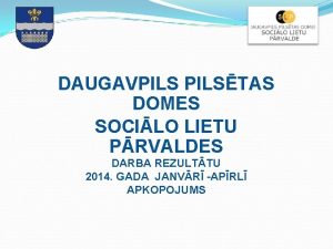 DAUGAVPILSTAS DOMES SOCILO LIETU PRVALDES DARBA REZULTTU 2014