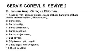 SERVS GREVLS SEVYE 2 Kullanlan Ara Gere ve