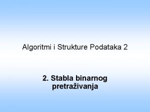 Algoritmi i Strukture Podataka 2 2 Stabla binarnog