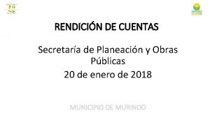 RENDICIN DE CUENTAS Secretara de Planeacin y Obras