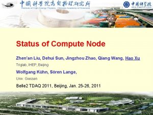 Status of Compute Node Zhenan Liu Dehui Sun