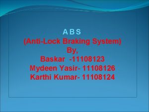 ABS AntiLock Braking System By Baskar 11108123 Mydeen