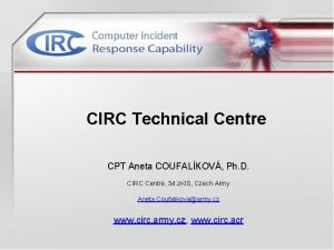 CIRC Technical Centre CPT Aneta COUFALKOV Ph D