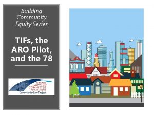 Building Community Equity Series TIFs the ARO Pilot