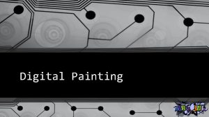Digital Painting Digital Painting Digital painting is a