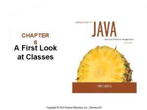 CHAPTER 6 A First Look at Classes Copyright