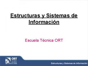 Estructuras y Sistemas de Informacin Escuela Tcnica ORT