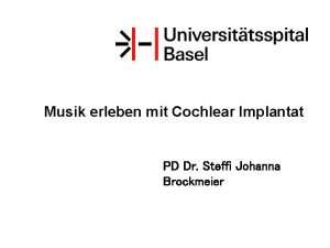 Musik erleben mit Cochlear Implantat PD Dr Steffi